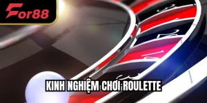 Kinh Nghiệm Chơi Roulette FOR88 – Mẹo Thực Chiến, Lãi Đều