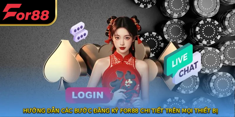 Hướng dẫn các bước đăng ký FOR88 chi tiết trên mọi thiết bị