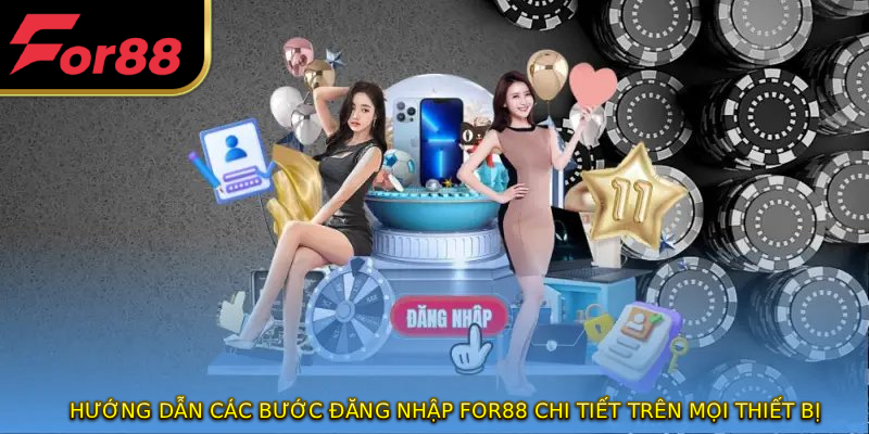 Hướng dẫn các bước đăng nhập FOR88 chi tiết trên mọi thiết bị