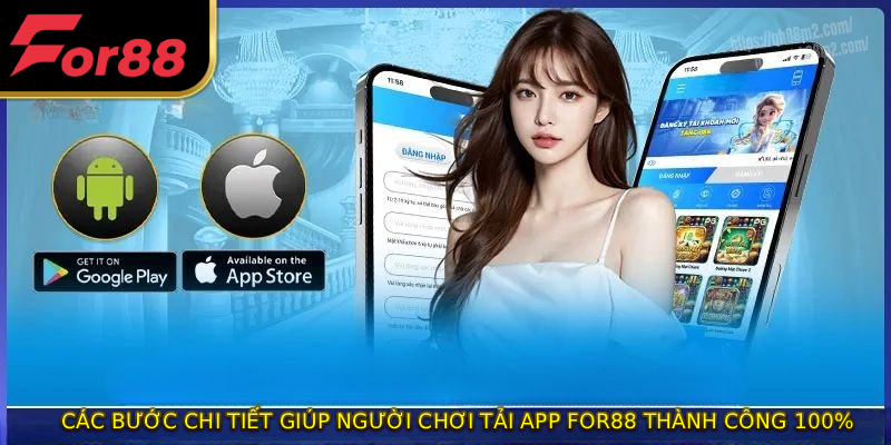 Các bước chi tiết giúp người chơi tải app FOR88 thành công 100%