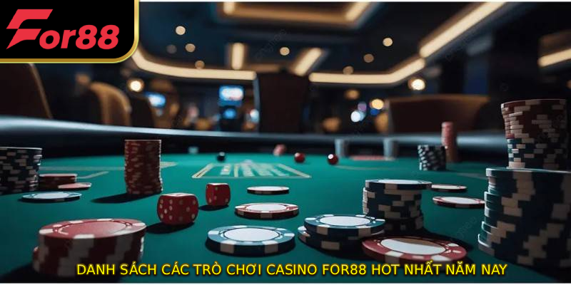 Danh sách các trò chơi Casino FOR88 hot nhất năm nay