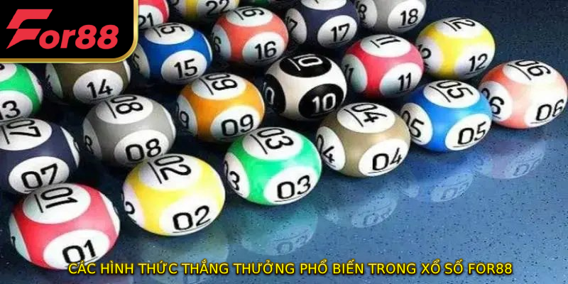Các hình thức thắng thưởng phổ biến trong XỔ SỐ FOR88
