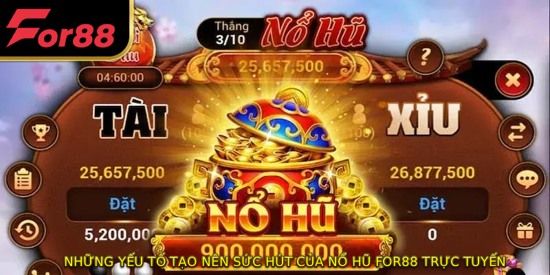 Những yếu tố tạo nên sức hút của nổ hũ FOR88 trực tuyến